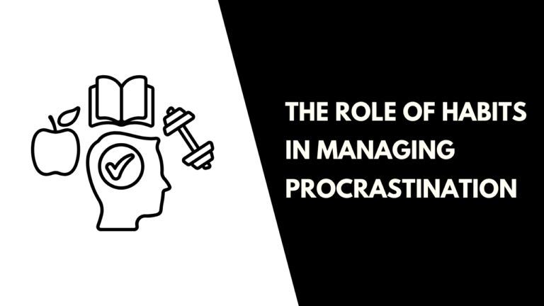 Role of Habits in Managing Procrastination