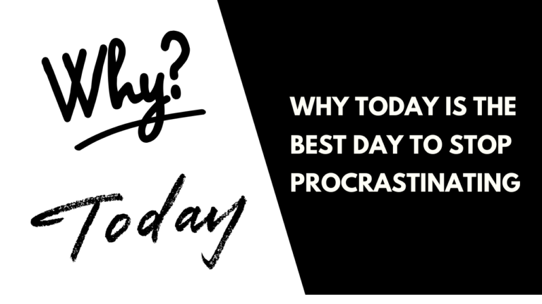 Today is the Best Day to Stop Procrastinating