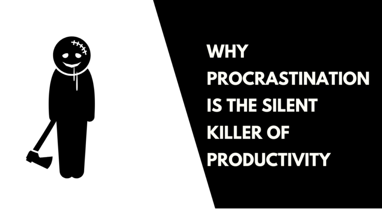 Procrastination is the Silent Killer of Productivity