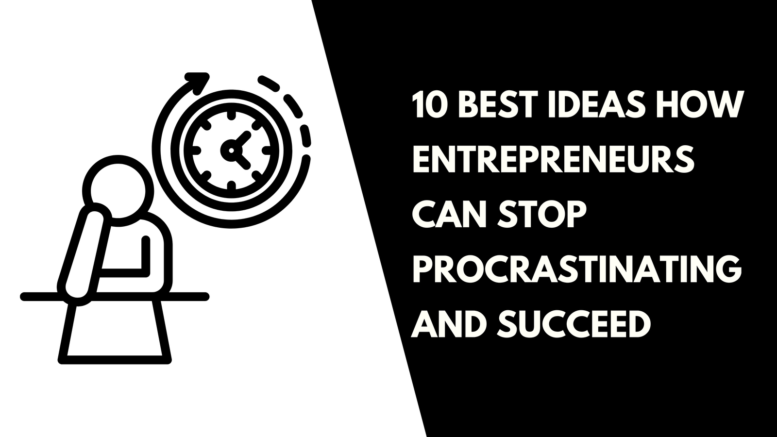 Entrepreneurs Can Stop Procrastinating
