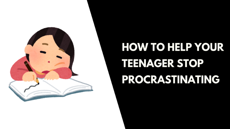 Help Your Teenager Stop Procrastinating