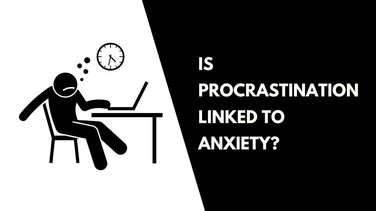 Is Procrastination Linked to Anxiety?