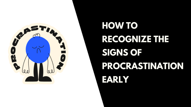 How to Recognize the Signs of Procrastination Early