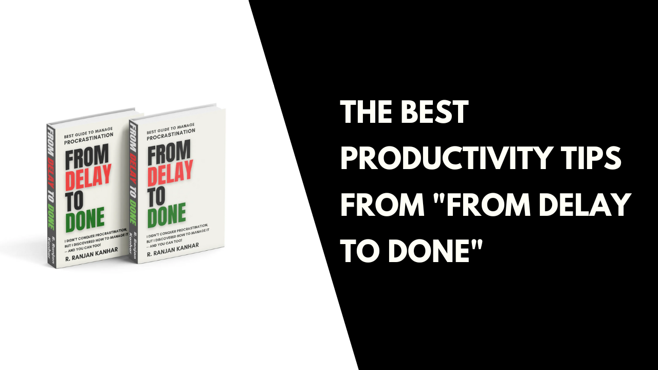 The Best Productivity Tips from From Delay to Done