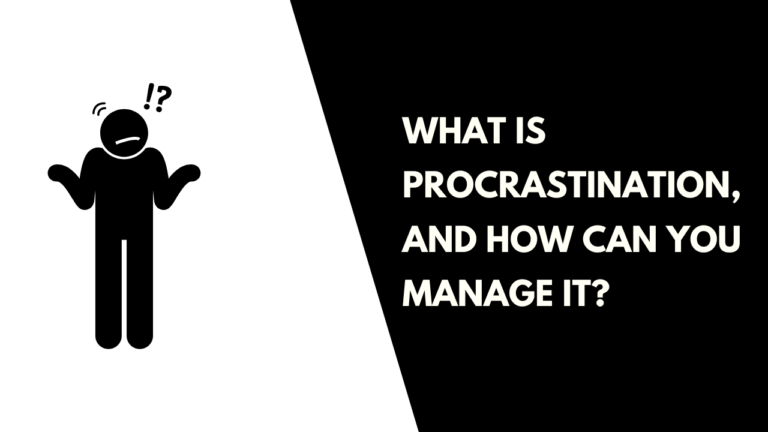 What is Procrastination, and How Can You Manage It