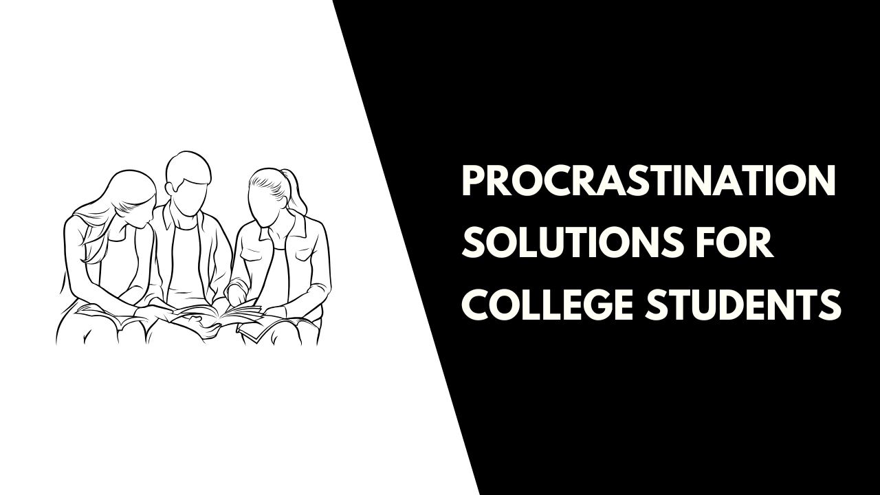 Procrastination Solutions for College Students