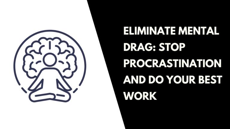 Eliminate Mental Drag